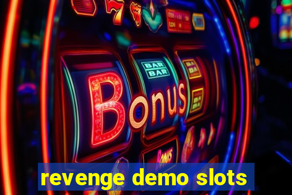 revenge demo slots